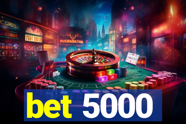 bet 5000